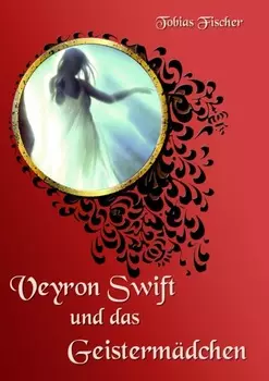 Veyron Swift und das Geisterm?dchen