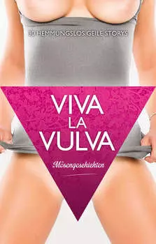 Viva La Vulva: M?sengeschichten