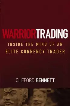 Warrior Trading. Inside the Mind of an Elite Currency Trader