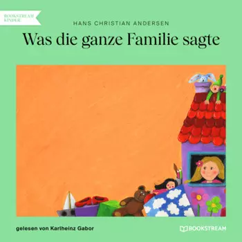 Was die ganze Familie sagte (Ungek?rzt)
