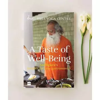 Книга Вкус благополучия, A Taste of Well Being, произв. Isha Life