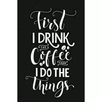 Тетрадь "First I drink the coffee" А5, 48 листов