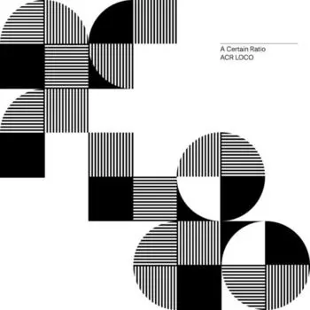 Виниловая пластинка A Certain Ratio – ACR Loco LP