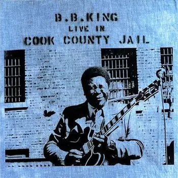 Виниловая пластинка B.B. King - Live In Cook County Jail