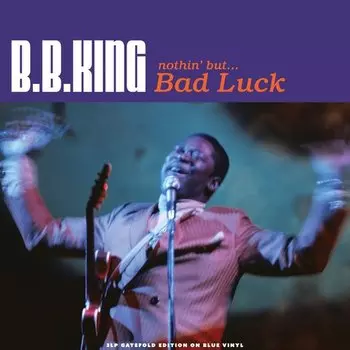 Виниловая пластинка B.B.King - Nothin' But... Bad Luck