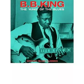 Виниловая пластинка B.B. King - The King Of The Blues. 1 LP