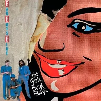 Виниловая пластинка Bad Boys Blue - Hot Girls, Bad Boys LP