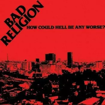 Виниловая пластинка Bad Religion How Could Hell Be Any Worse? (Reissue) LP