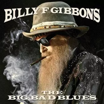 Виниловая пластинка Billy Gibbons - The Big Bad Blues LP