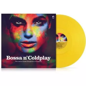 Виниловая пластинка Bossa N' Coldplay – The Electro-Bossa Songbook Of Coldplay (Yellow) LP