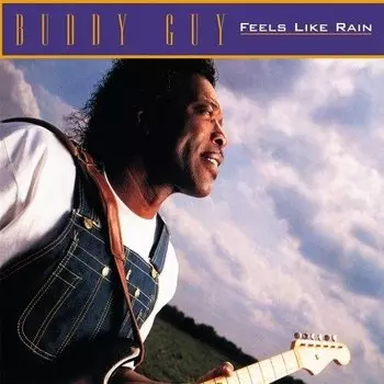 Виниловая пластинка Buddy Guy – Feels Like Rain LP