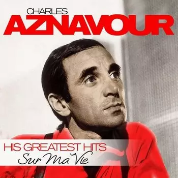 Виниловая пластинка Charles Aznavour - Sur Ma Vie. His Greatest Hits