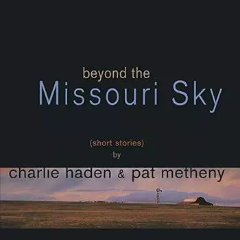 Виниловая пластинка Charlie Haden Pat Metheny - Beyond The Missouri Sky
