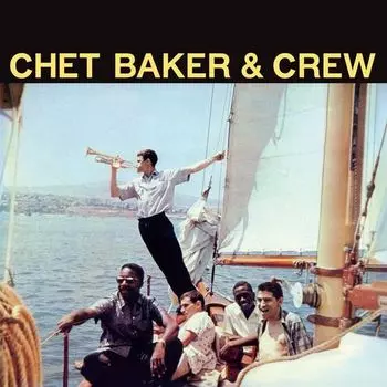 Виниловая пластинка Chet Baker &amp; Crew – Chet Baker &amp; Crew LP