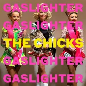 Виниловая пластинка Dixie Chicks - Gaslighter