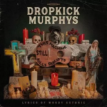 Виниловая пластинка Dropkick Murphys – This Machine Still Kills Fascists LP