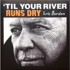 Виниловая пластинка Eric Burdon ‎– 'Til Your River Runs Dry