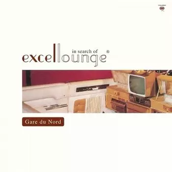 Виниловая пластинка Gare Du Nord – In Search Of Excellounge LP
