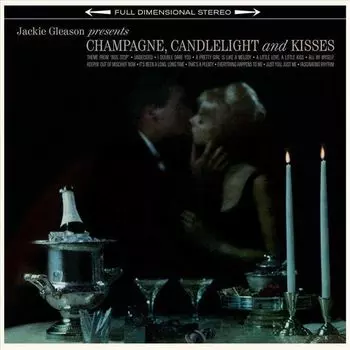 Виниловая пластинка Jackie Gleason - Champagne, Candlelight &amp; Kisses LP