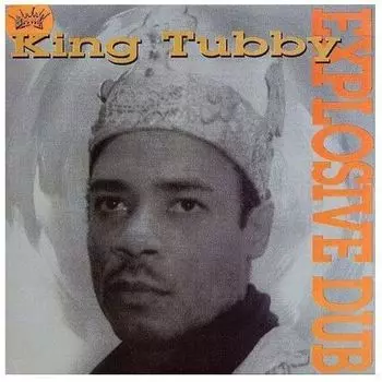 Виниловая пластинка King Tubby – Explosive Dub LP