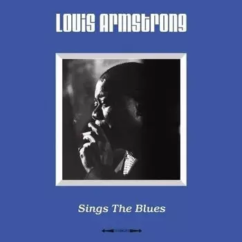 Виниловая пластинка Louis Armstrong - Sings The Blues LP