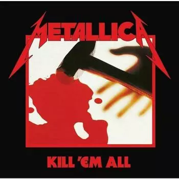 Виниловая пластинка Metallica - Kill ’Em All. LP