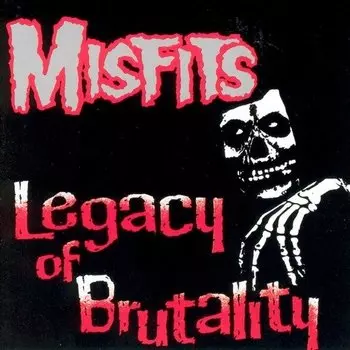 Виниловая пластинка Misfits – Legacy Of Brutality LP
