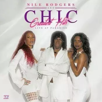 Виниловая пластинка Nile Rodgers and Chic – Greatest Hits - Live At Paradiso 2LP