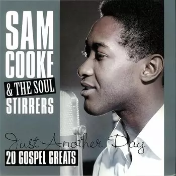 Виниловая пластинка Sam Cooke &amp; The Soul Stirrers – Just Another Day - 20 Gospel Greats LP