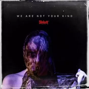 Виниловая пластинка Slipknot - We Are Not Your Kind