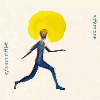 Виниловая пластинка Sylvain Rifflet – Aux Anges LP