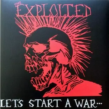 Виниловая пластинка The Exploited - Lets Start A War