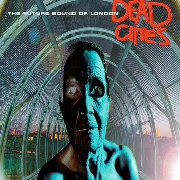 Виниловая пластинка The Future Sound Of London – Dead Cities. 2 LP