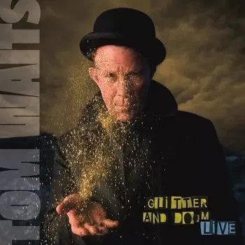 Виниловая пластинка Tom Waits - Glitter And Doom Live 2017 Version 2LP