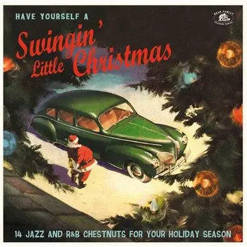 Виниловая пластинка Various Artists - Have Yourself A Swingin' Little Christmas (14 Jazz And R&amp;B Chestnuts For Your Holiday Season) LP