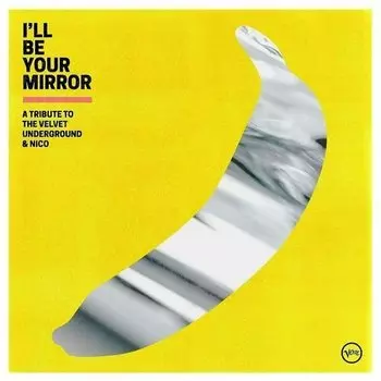 Виниловая пластинка Various Artists - I’ll Be Your Mirror: A Tribute to The Velvet Underground &amp; Nico