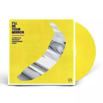 Виниловая пластинка Various Artists - I’ll Be Your Mirror: A Tribute to The Velvet Underground &amp; Nico