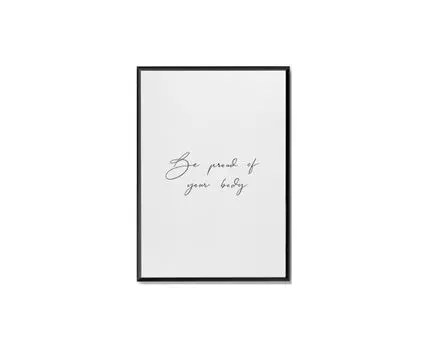 Постер BE PROUD OF YOUR BODY (черный, белый, 30)