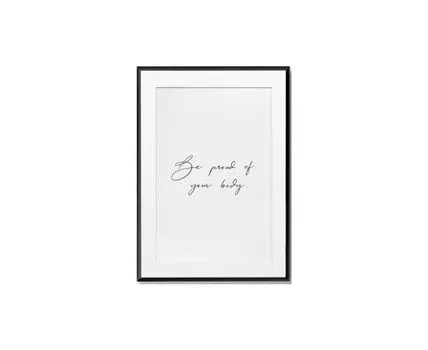 Постер BE PROUD OF YOUR BODY (черный, белый, 40)