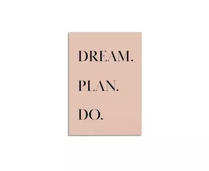 Постер DREAM. PLAN. DO. - 30x40 см