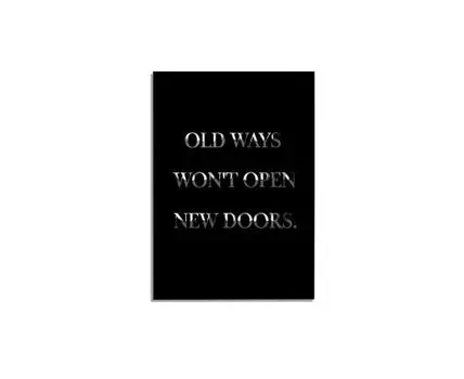 Постер OLD WAYS WON T OPEN NEW DOORS - 30x40 см