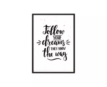 Постер в рамке Follow your dreams… 21х30 см (черный, белый, 30)