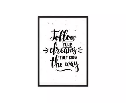 Постер в рамке Follow your dreams… 50х70 см (черный, белый, 70)