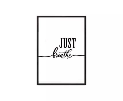 Постер в рамке Just breathe 50х70 см (черный, белый, 70)