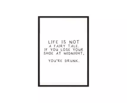 Постер в рамке Life is not a fairy tale 30х40 см (черный, белый, 40)