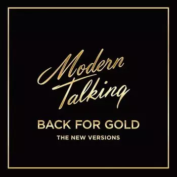 Виниловая пластинка MODERN TALKING - Back For Gold, The New Versions LP