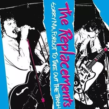 Виниловая пластинка Replacements - Sorry Ma Forgot To Take Out The Trash