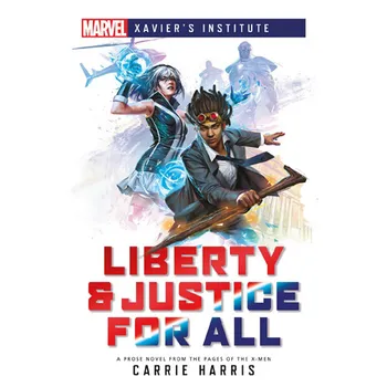 Книга Marvel: Xavier’S Institute – Liberty & Justice For All Novel