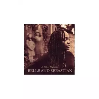 Belle & Sebastian - A Bit Of Previous (0191401184519) виниловая пластинка