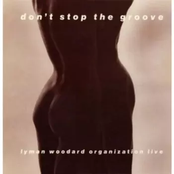 The Lyman Woodard Organization - Don’t Stop The Groove (Analogue) (5060149623251) виниловая пластинка